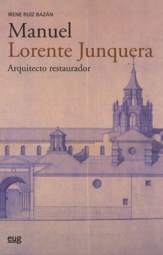 Manuel Lorente Junquera: Arquitecto Restaurador