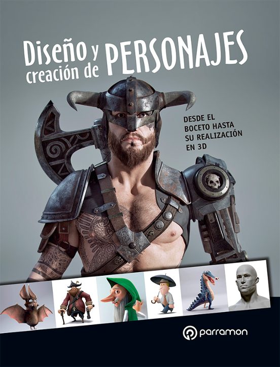 Diseño Y Creación De Personajes. Desde El Boceto Hasta Su Realiza Ción