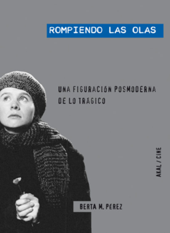 Rompiendo Las Olas: Una Figuracion Posmoderna De Lo Tragico