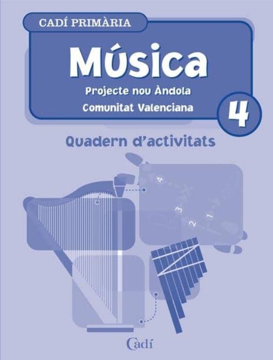 Musica 4º Primaria. Quadern D Activitats. Projecte Nou Andola. Co Muni