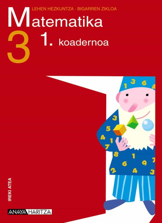 Matematika 3. Koadernoa 1. Educación Primaria Segundo Ciclo