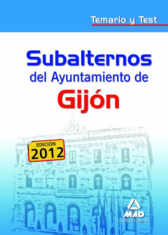 Subalternos Del Ayuntamiento De Gijon. Temario Y Test