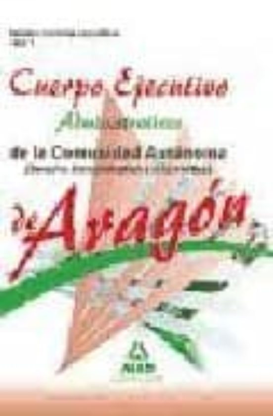 Cuerpo Ejecutivo De La Comunidad Autonoma De Aragon: Administrati Vos