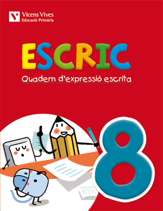 Escric. Quadern D Expressió Escrita. 8 4º Primaria
