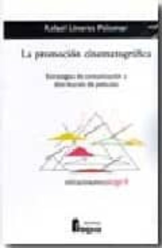La Promocion Cinematografica: Estrategias De Comunicacion Y Distr Ibuc