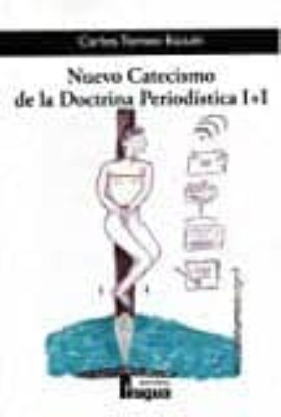 Nuevo Catecismo De La Doctrina Periodística I+I