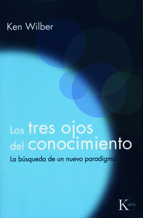 Los Tres Ojos Del Conocimiento: La Busqueda De Un Nuevo Paradigma
