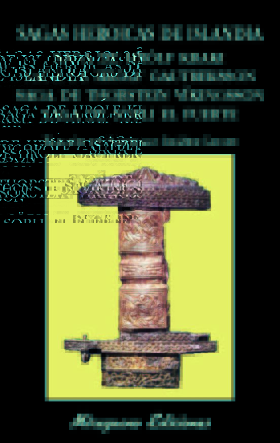 Sagas Heroicas De Islandia. Saga De Hrólf Kraki. Saga De Hrólf Gautreksson. Saga De Thorstein Víkingsson. Saga De Sörli El Fuerte