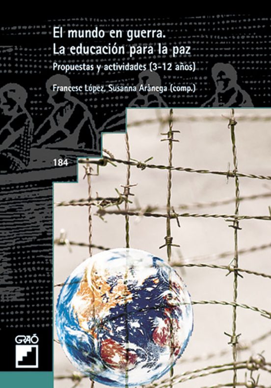 El Mundo En Guerra: La Educacion Para La Paz Propuestas Y Activi Dades