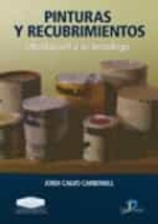 Pinturas Y Recubrimientos: Introduccion A Su Tecnologia