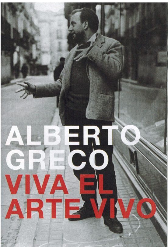 Alberto Greco. Viva El Arte Vivo