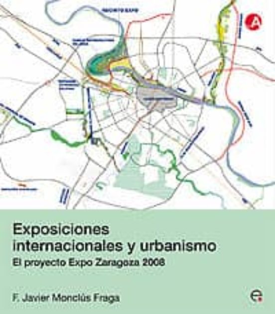 Exposiciones Internacionales Y Urbanismo. El Proyecto Expo De Zar Agoz