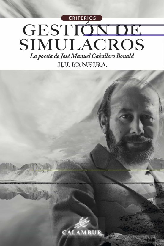 Gestion De Simulacros. La Poesia De Jose Manuel Caballero Bonald