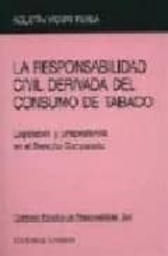 La Responsabilidad Civil Derivada Del Consumo De Tabaco: Legislac Ion