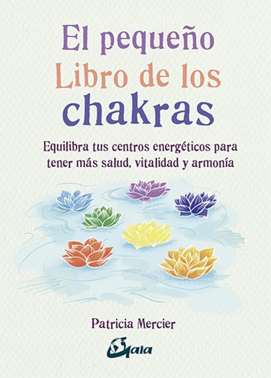 El Pequeño Libro De Los Chakras: Equilibra Tus Centros Energeticos Par
