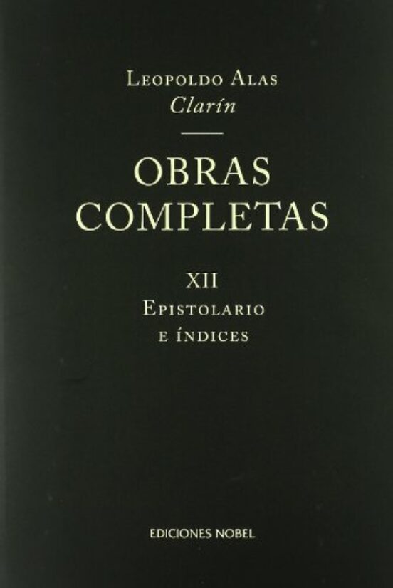 Obras Completas de Clarin. Tomo XII. Epistolario e Indices