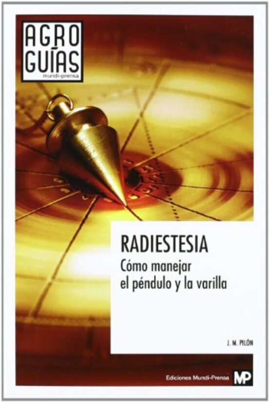 Radiestesia: Como Manejar el Pendulo y la Varilla