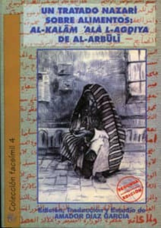 Un Tratado Nazarí Sobre Alimentos: Al-kalam Ala L-agdiya De Al-arbuli