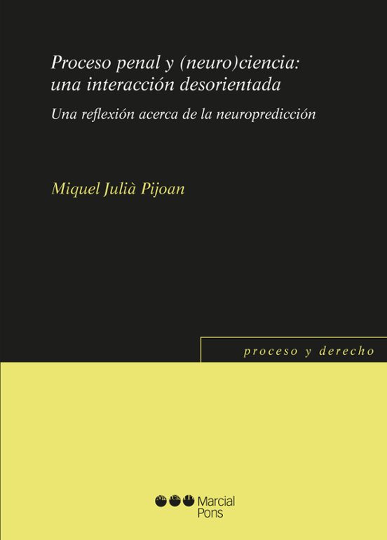 Proceso Penal Y ciencia: Una Interacción Desorientada. Una Refl