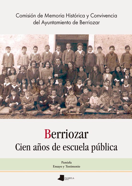 Berriozar. Cien Años De Escuela Pública / Berriozar. Eskola Publikoak Ehun Urte