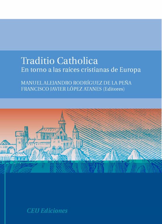 Traditio Catholica: En Torno A Las Raices Cristianas En Europa