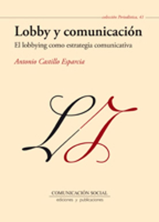 Lobby Y Comunicación: El Lobbying Como Estrategia Comunicativa