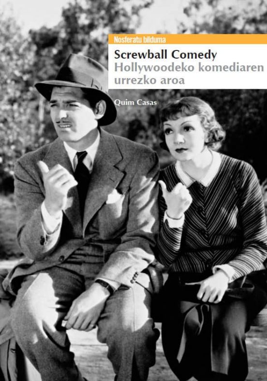 Screwball Comedy. Hollywoodeko Komediaren Urrezko Aroa