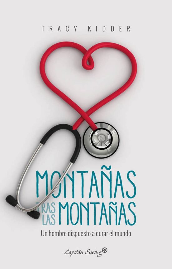 Montañas Tras Las Montañas: Un Hombre Dispuesto A Curar Al Mundo