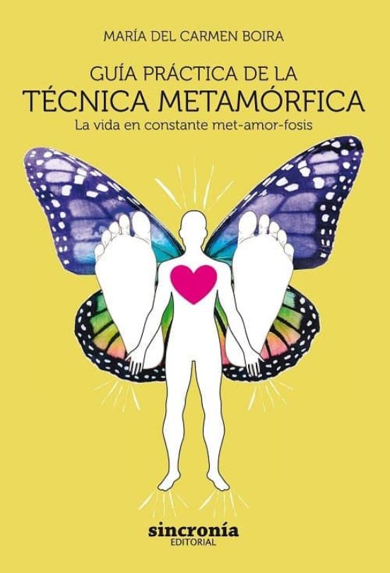 Guia Practica De La Tecnica Metamorfica: La Vida En Constante Met-amor