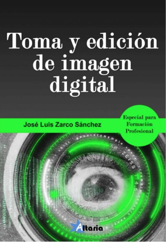 Toma Y Edicion De Imagen Digital: Especial Formacion Profesional