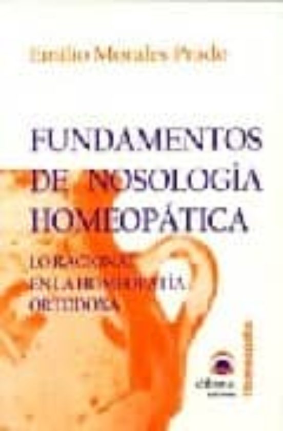 Fundamentos De Nosologia Homeopatica: Lo Racional En La Homeopati A Or