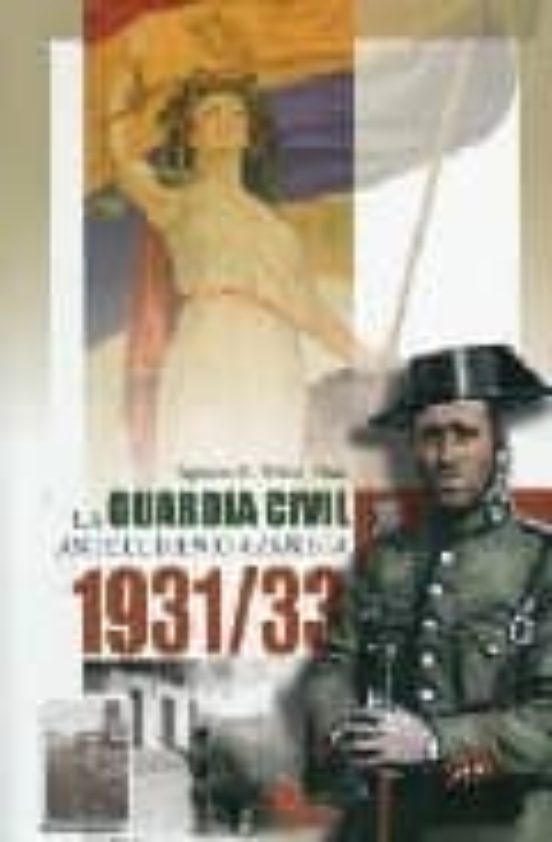 La Guardia Civil Ante El Bienio Azañista