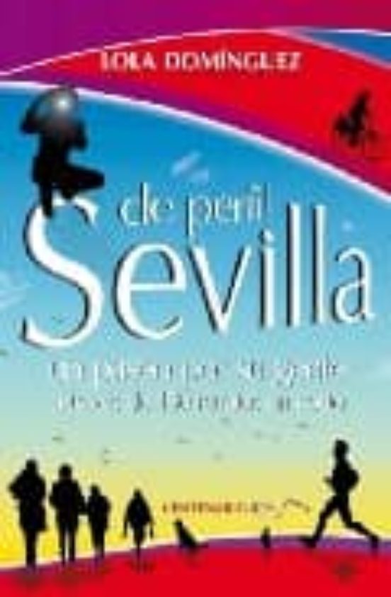 Sevilla De Perfil: Un Paseo Por Su Gente A Traves De 150 Retratos En C