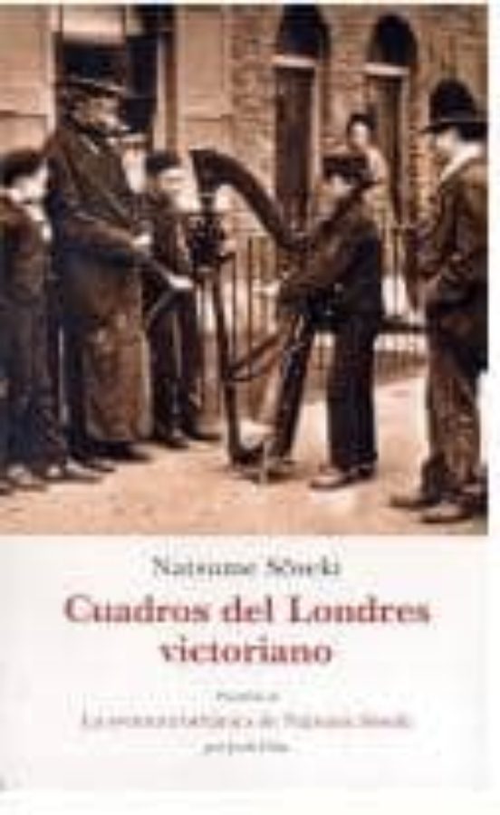 Cuadros De Londres Victoriano: Aventura Britanica De Natsume Soseki