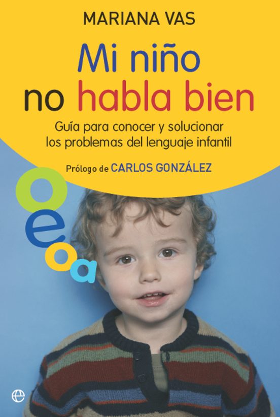 Mi Niño no Habla Bien: Guia para Conocer y Solucionar los Problem As D