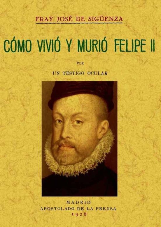 Como Vivio Y Murio Felipe Ii