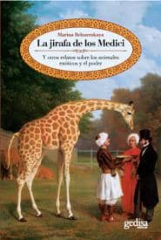 La Jirafa de los Medicis y Otros Relatos sobre Animales Exoticos y de