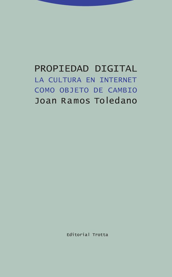 Propiedad Digital: La Cultura En Internet Como Objeto De Cambio