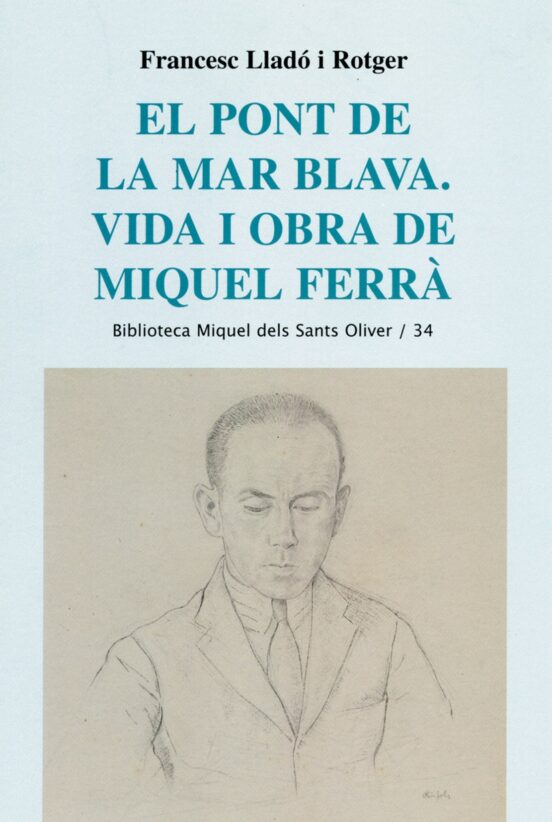 El Pont de la Mar Blava. Vida i Obra de Miquel Ferra