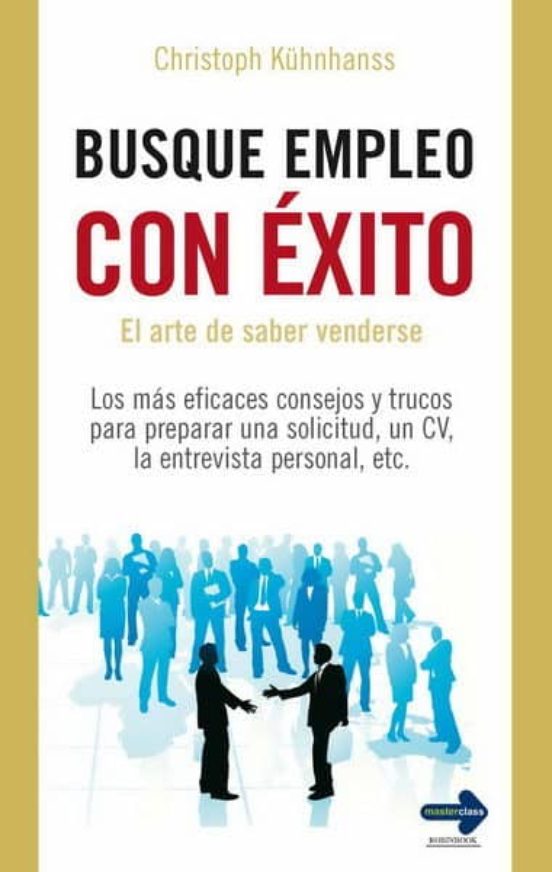 Busque Empleo Con Exito: El Arte De Saber Venderse