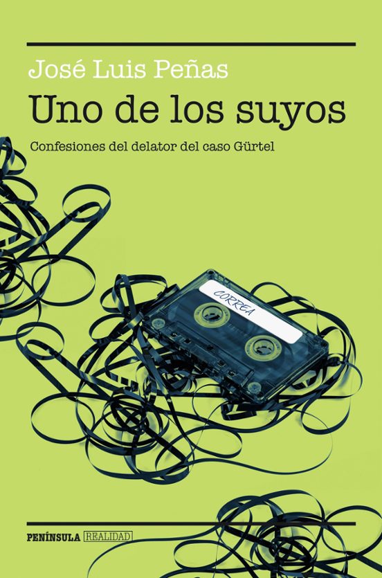 Uno De Los Suyos: Confesiones Del Delator Del Caso Gurtel