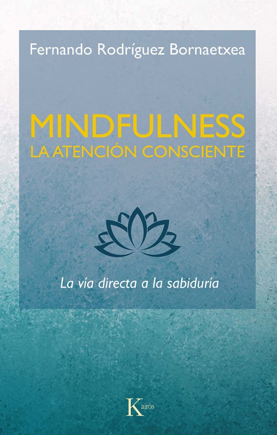 Mindfulness. La Atencion Consciente: La Via Directa A La Sabiduria