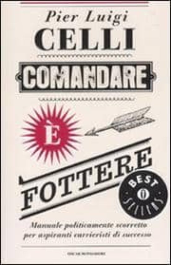 Comandare E Fottere: Manuale Politicamente