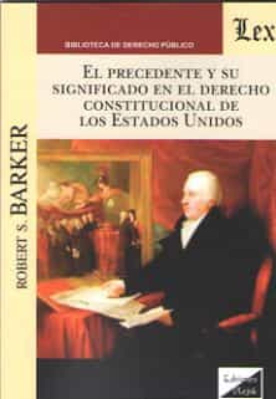 Precedente Y Su Significado En El Derecho Constitucional De Los Estado