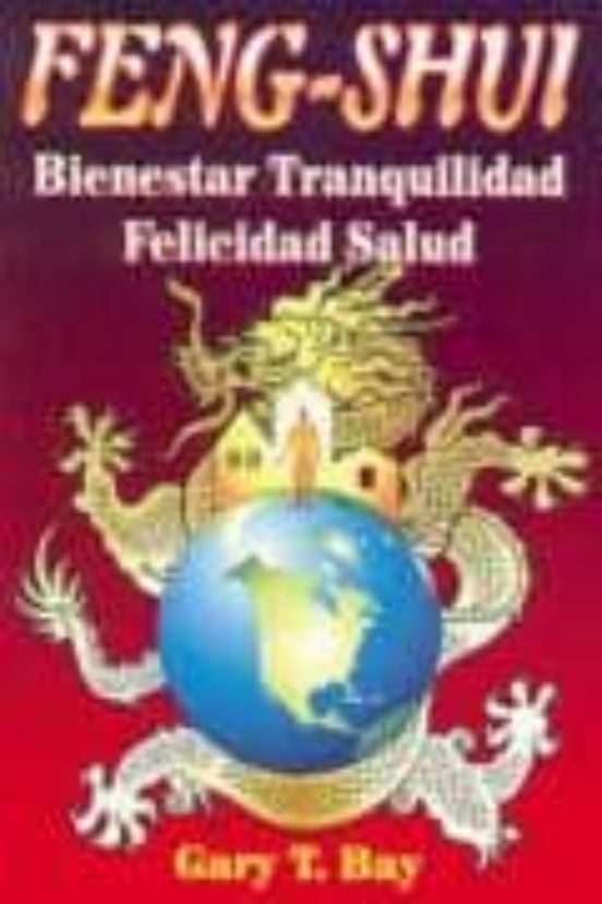 Feng-shui: Bienestar Tranquilidad Felicidad Salud