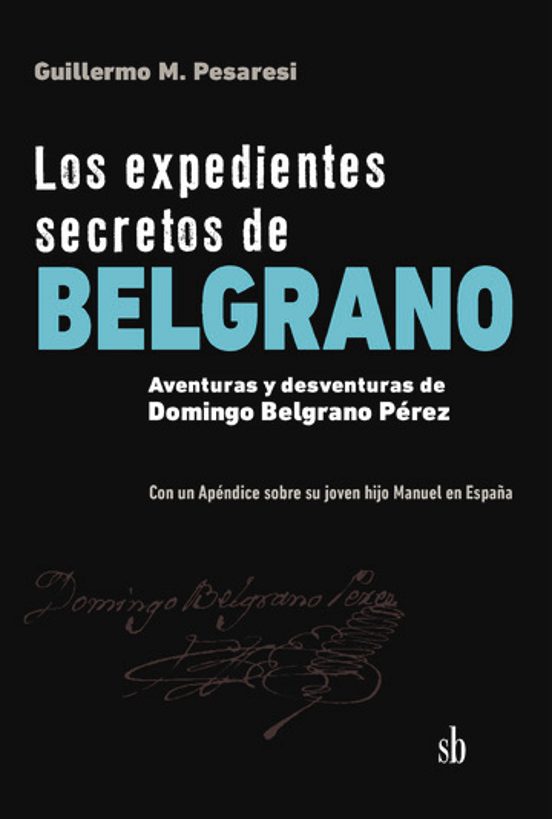 Los Expedientes Secretos de Belgrano