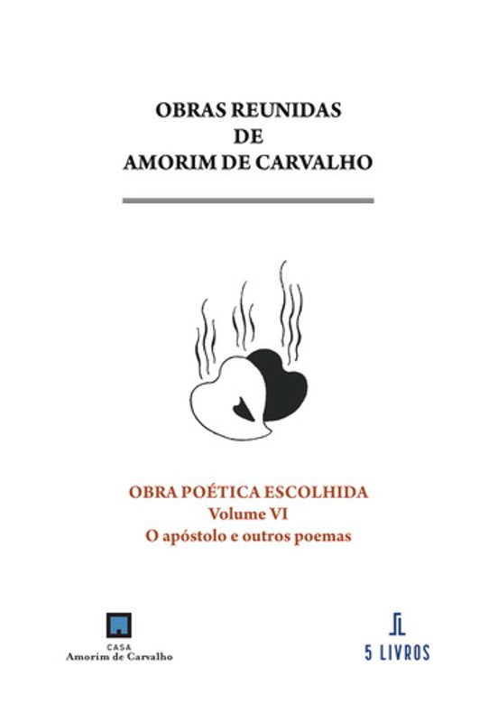 Obra Poética Escolhida. Volume Vi. O Apóstolo E Outros Poemas