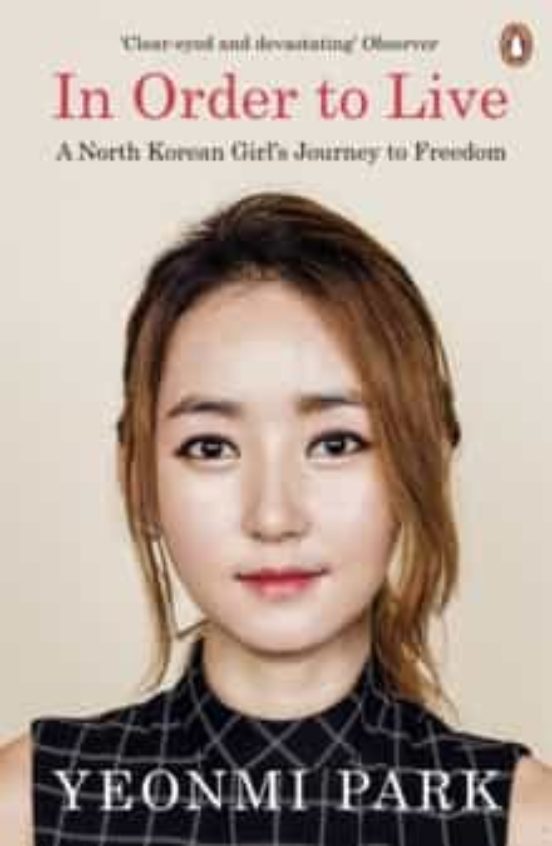In Order To Live: A North Korean Girl S Journey To Freedom