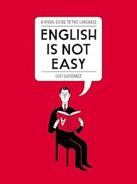 English Is Not Easy: A Visual Guide To The Language