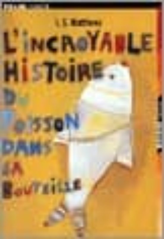 L Incroyable Histoire Du Poisson Dans Sa Boutille